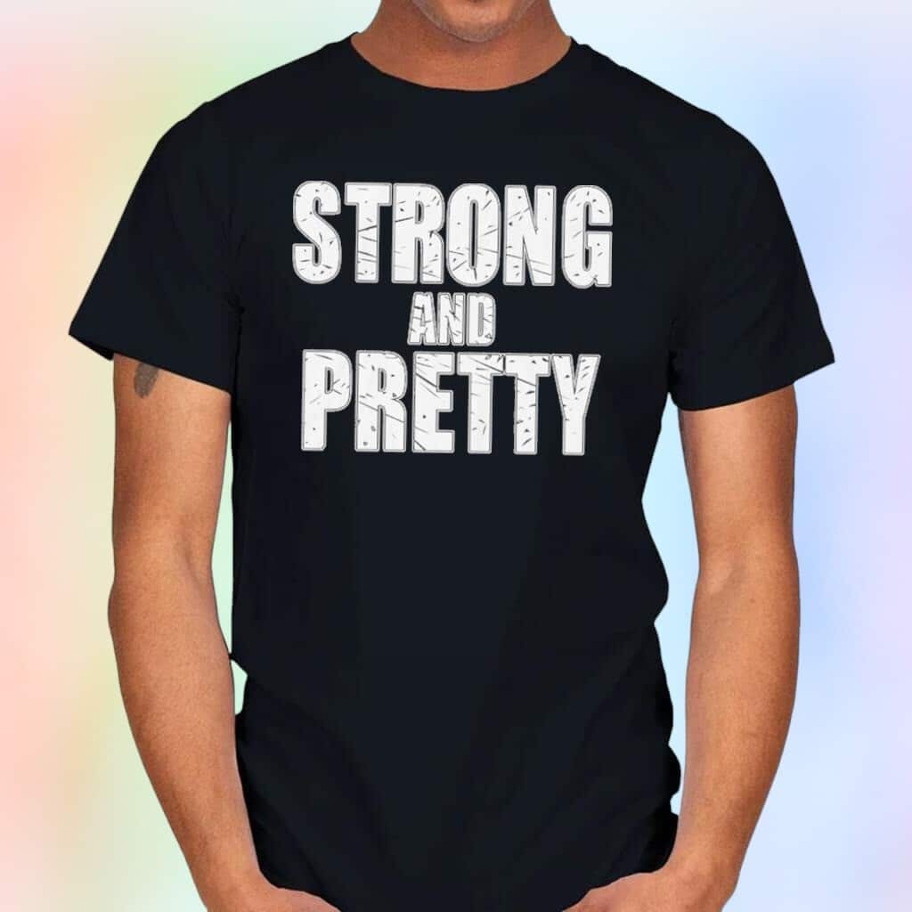 Cut Strong And Pretty T-Shirt