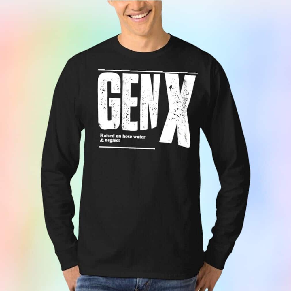 Genx Raised On Hose Water Neglect T-Shirt