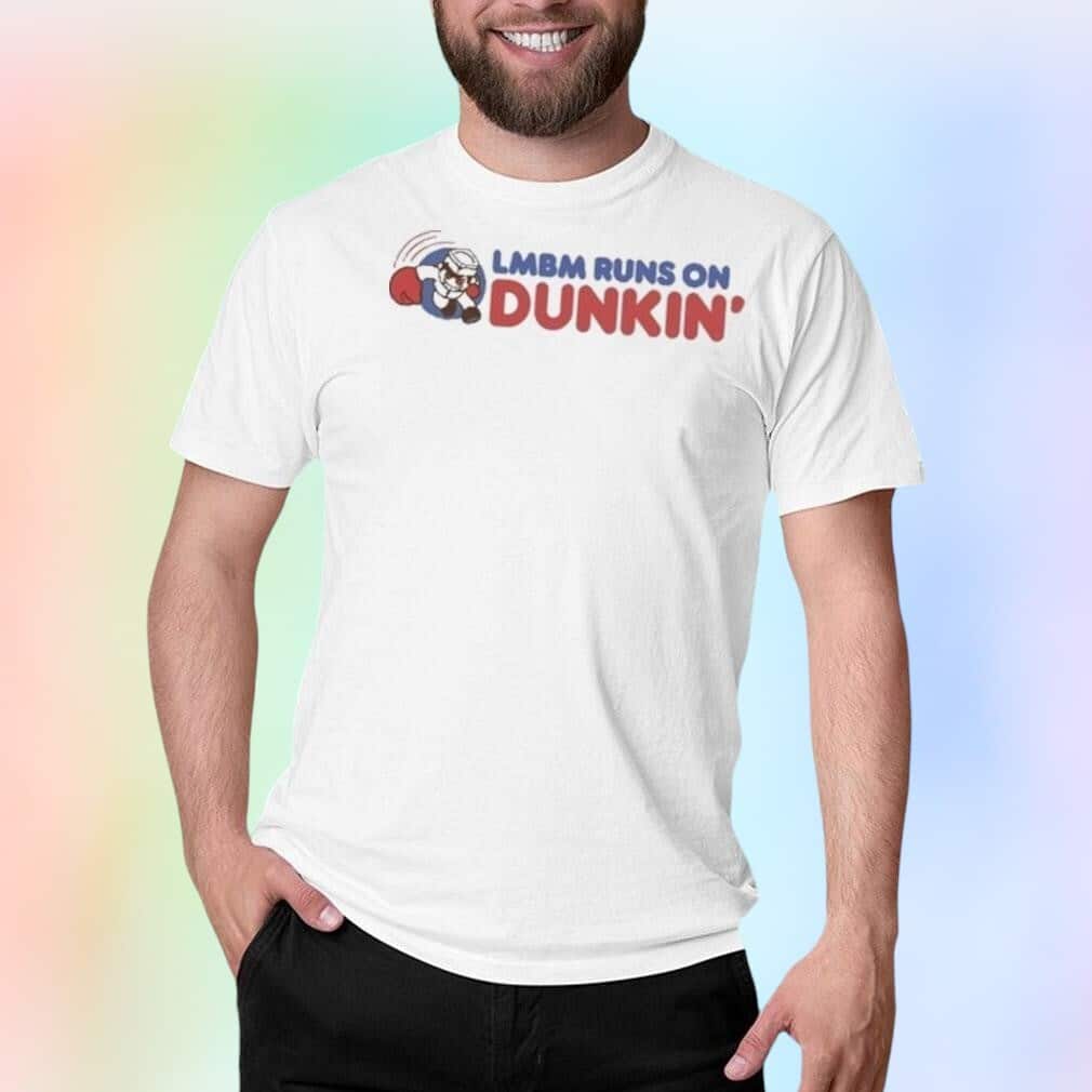 Lmbm Runs On Dunkin T-Shirt