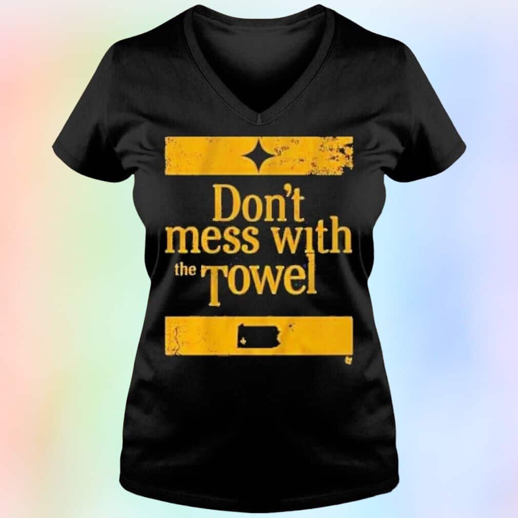 Pittsburgh Don’t Mess With The Towel T-Shirt