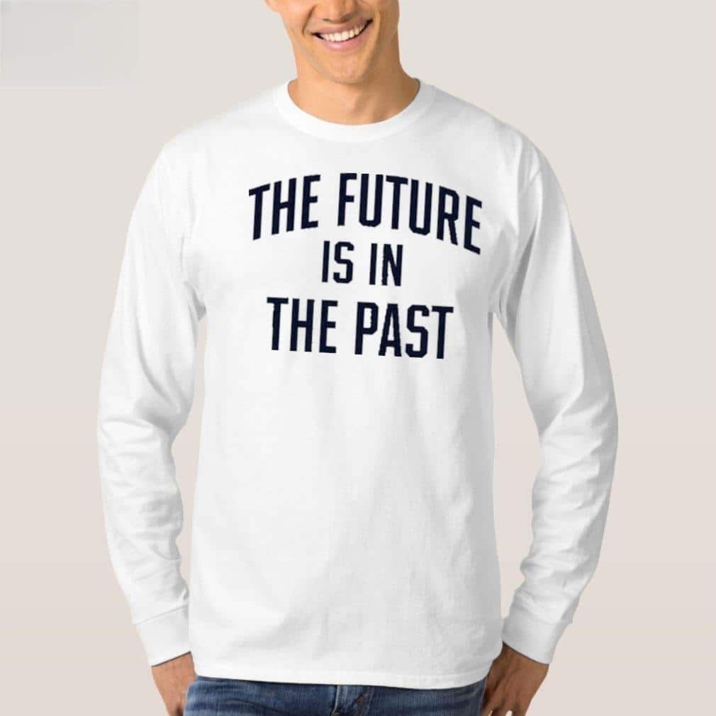The Future Is In The Past T-Shirt