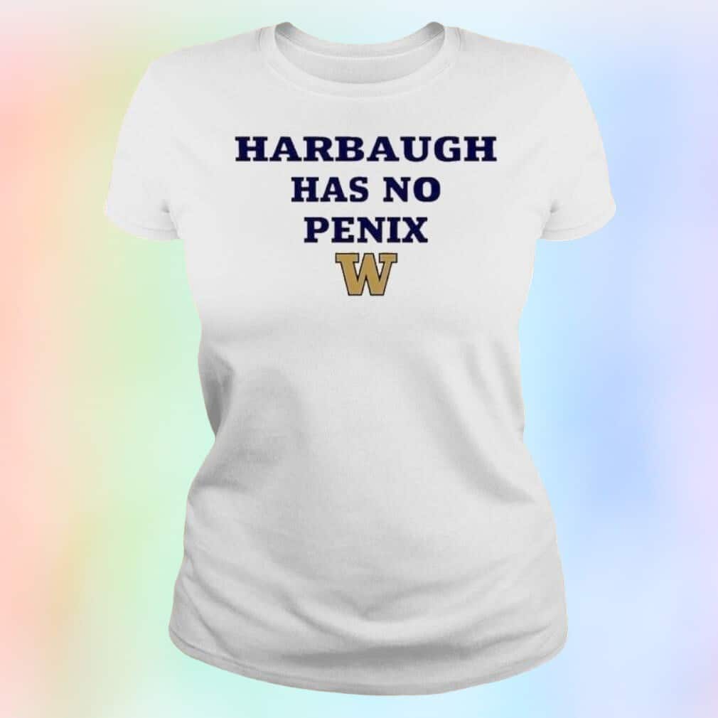 Harbaugh Has No Penix T-Shirt