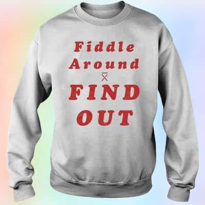 Fiddle Around Find Out T-Shirt