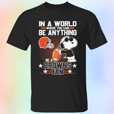 Cool Snoopy In A World Where You Can Be Anything Ba A Cleveland Browns Fan T-Shirt