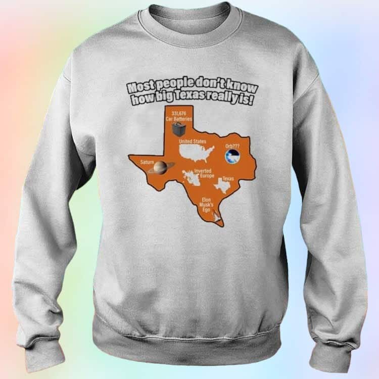 Most People Don’t Know How Big Texas Really Is T-Shirt