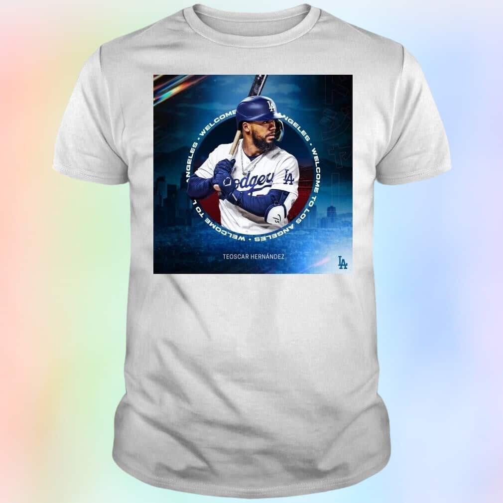 Welcome Teoscar Hernández To Los Angeles Dodgers T-Shirt