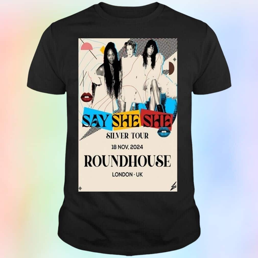 Say She She Silver tour Nov 18-2024 Roundhouse In London UK T-Shirt