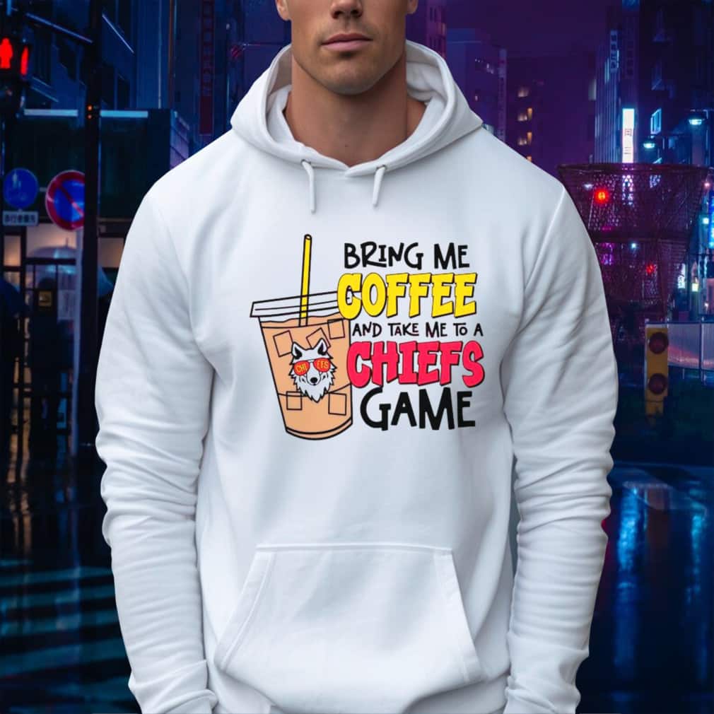 Bring Me Coffee And Take Me To A Chiefs Game T-Shirt