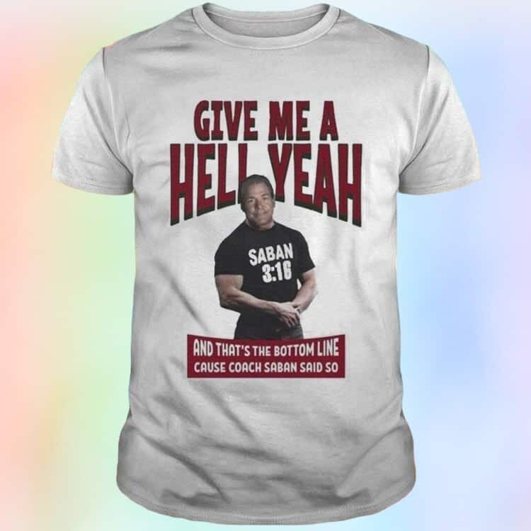 Saban Give Me A Hell Yeah T-Shirt