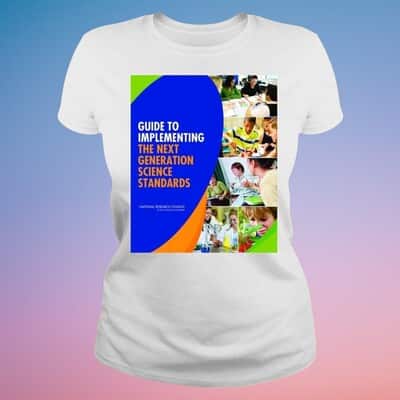 Guide to Implementing the Next Generation Science Standards T-Shirt
