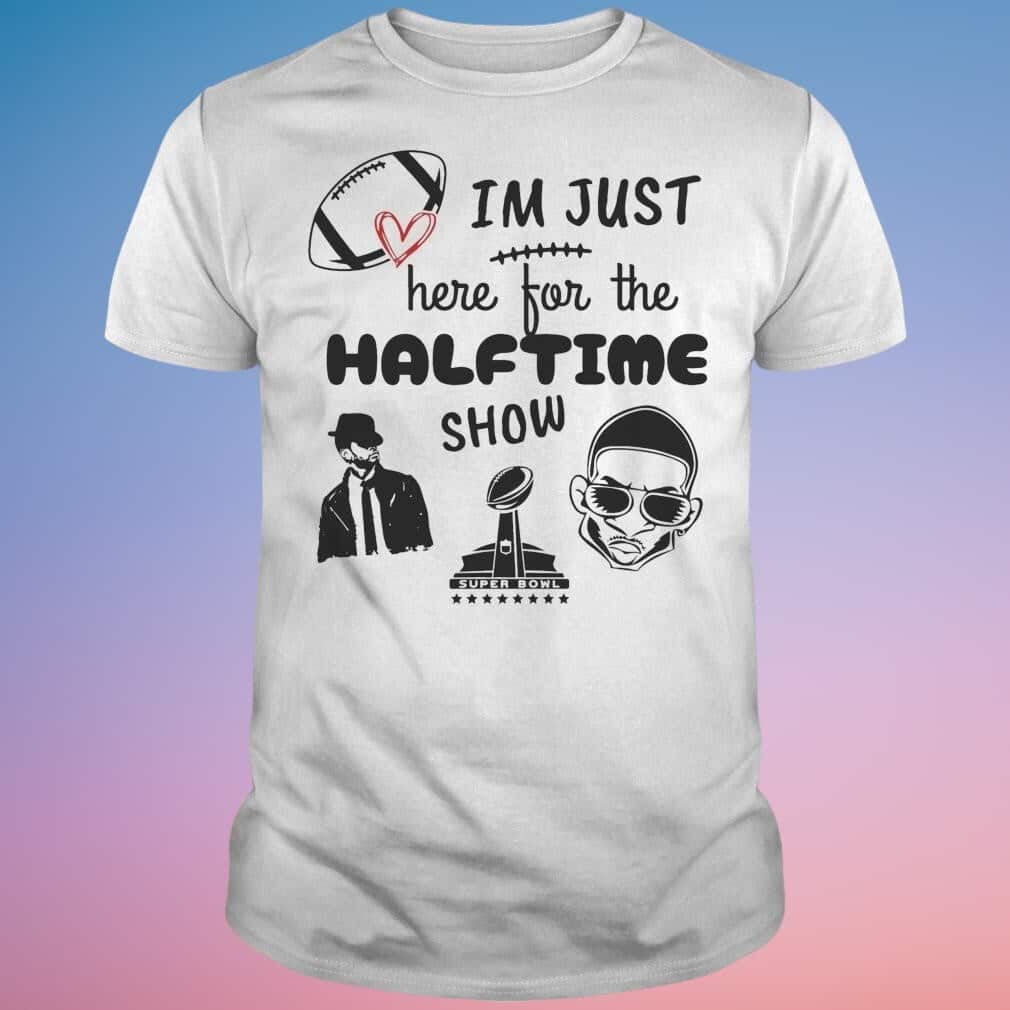 I’m Just Here For The Halftime Show T-Shirt