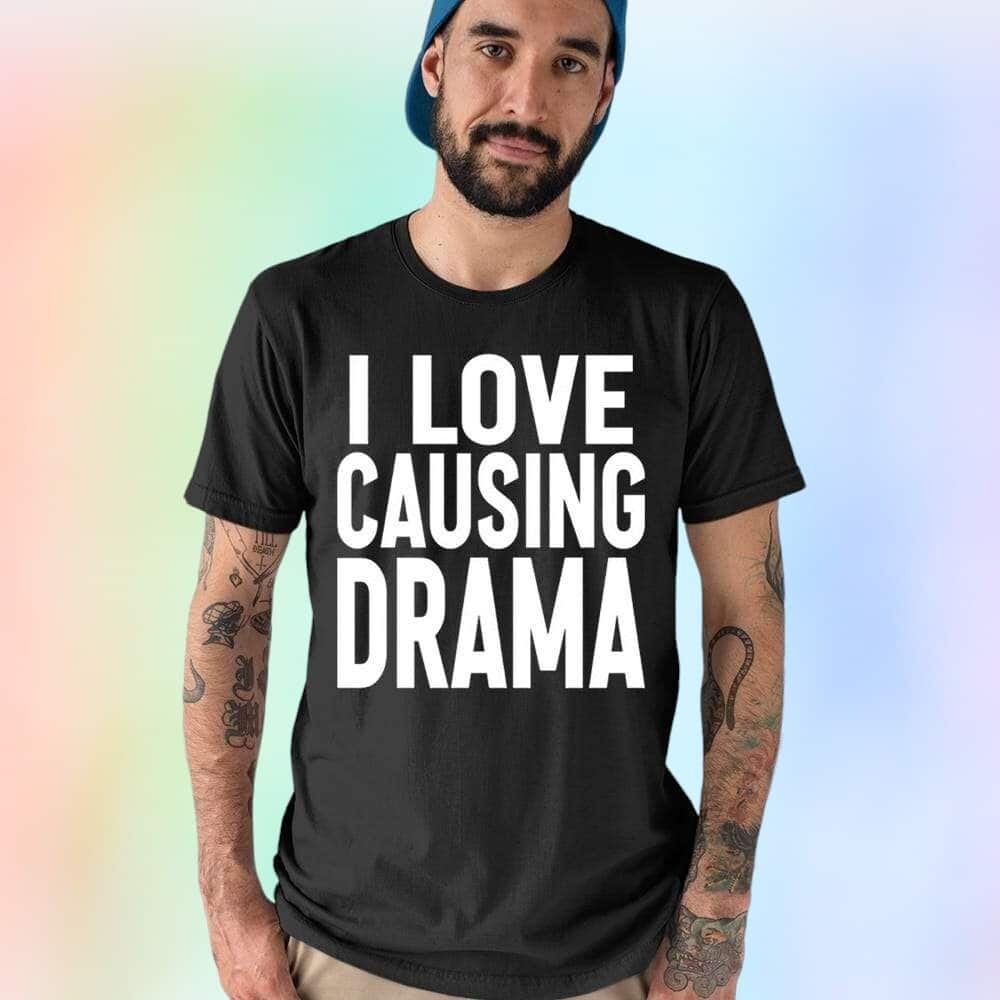 I Love Causing Drama T-Shirt
