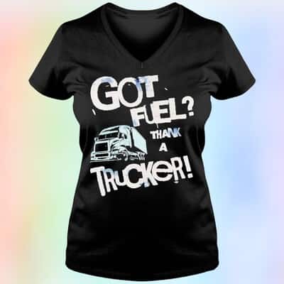 Got Fuel Thank A Trucker T-Shirt