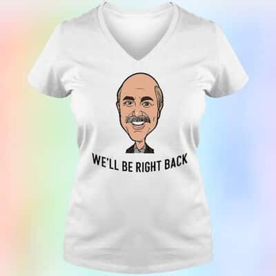 Adam Ray Dr. Phil T-Shirt We’ll Be Right Back