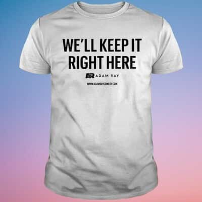 Adam Ray We’ll Be Right Back T-Shirt