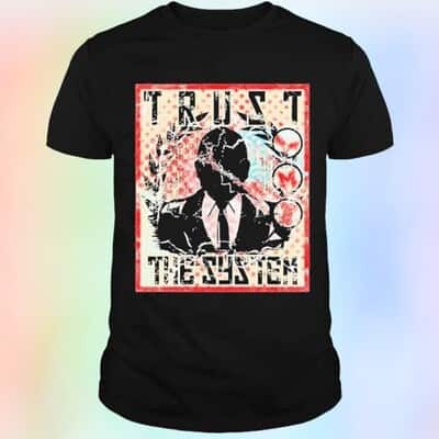 Trust The System True Or Die T-Shirt