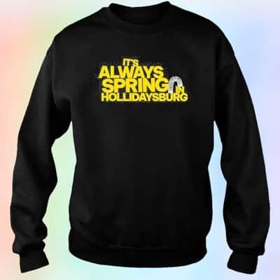 It’s Always Spring In Hollidaysburg T-Shirt