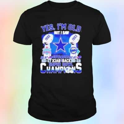 Dallas Cowboys T-Shirt Yes I’m Old But I Saw Back 2 Back National Champions