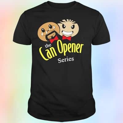 Funny The Can Opener Series T-Shirt