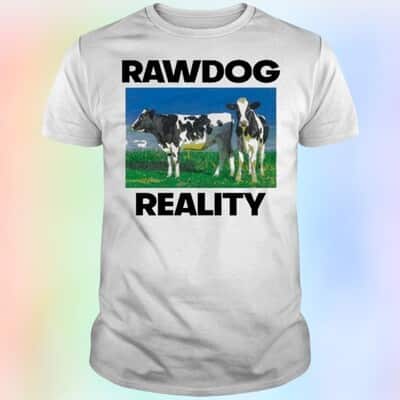 Cows Rawdog Reality T-Shirt