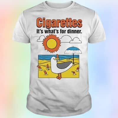 Funny Cigarettes It’s What’s For Dinner T-Shirt