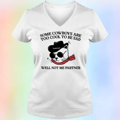 Funny Cat T-Shirt Some Cowboys Are Too Cool To Be Sad Well Not Me Partner