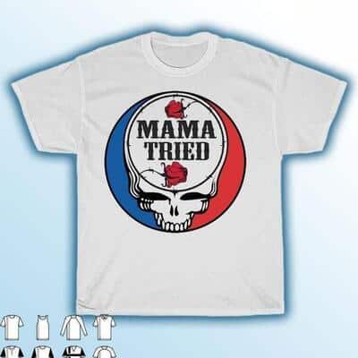 Grateful Dead Mama Tried T-Shirt