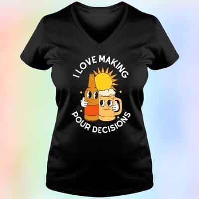 Funny Beer And Wine I Love Making Pour Decisions T-Shirt