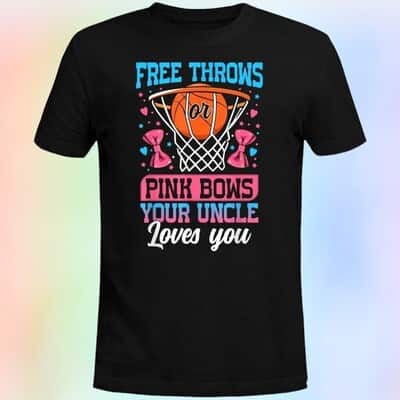 Free Throws Or Pink Bows Your Uncle Loves You T-Shirt