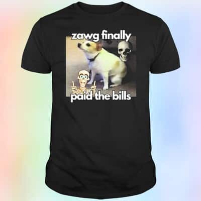 Zawg Finally Paid The Bills Skull T-Shirt