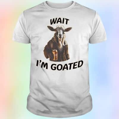 Wait I’m Goated Epic Goat Beer T-Shirt