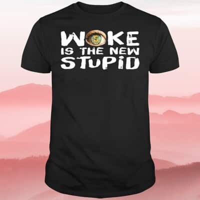 Woke Is The New Stupid T-Shirt