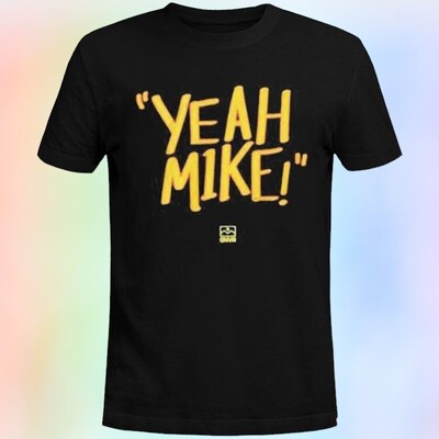 Yeah Mike T-Shirt