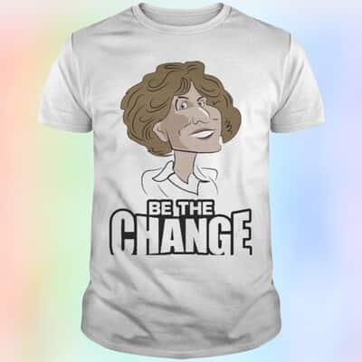 Awesome Be The Change T-Shirt