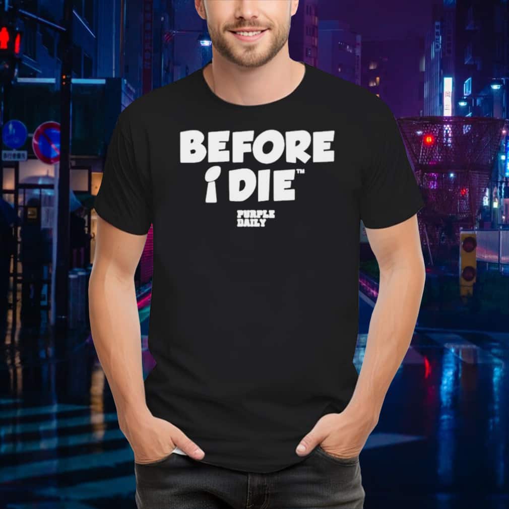 Before I Die Purple Daily T-Shirt