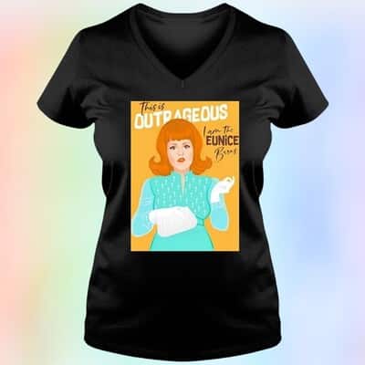 This Is Outrageous I Am The Eunice Burns T-Shirt