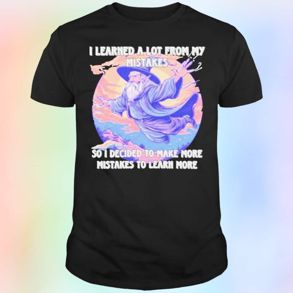 I Learn A Lot From My Mistakes T-Shirt