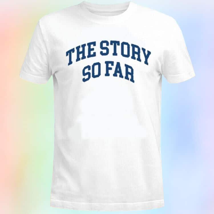 The Story So Far T-Shirt