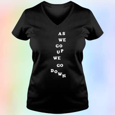 As We Go Up We Go Down T-Shirt