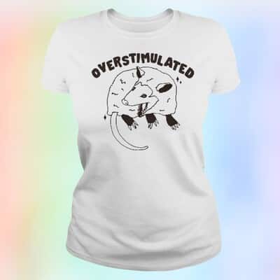 Gotfunny Overstimulated T-Shirt