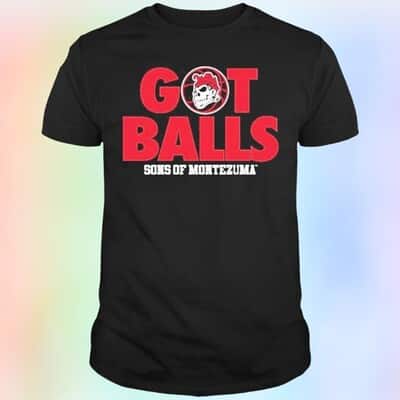 Son Of Montezuma T-Shirt Got Balls