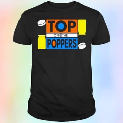 Top Off The Poppers T-Shirt