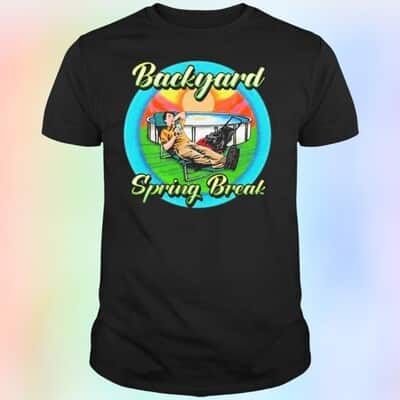 Backyard Spring Break T-Shirt