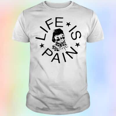 Life Is Pain T-Shirt