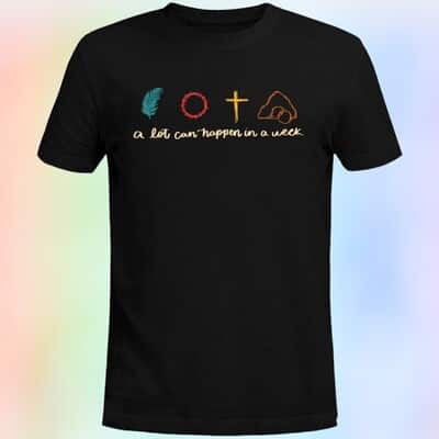 A Lot Can Happen In A Week T-Shirt
