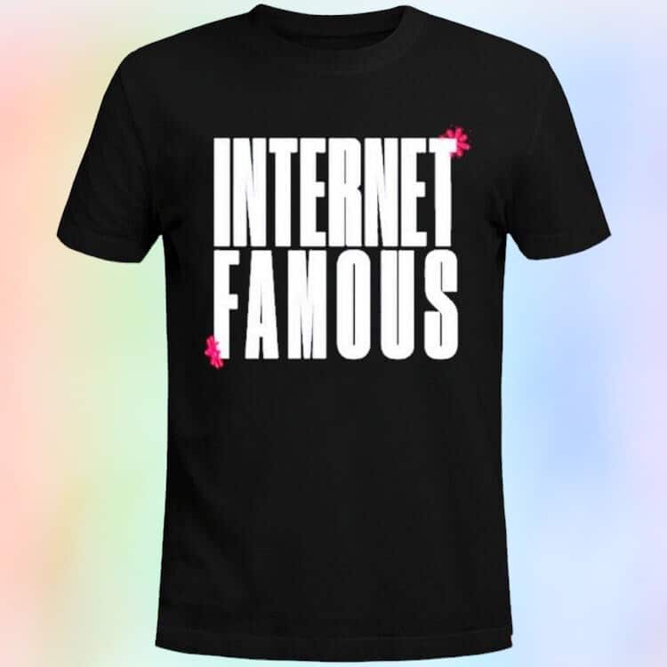 Internet Famous T-Shirt