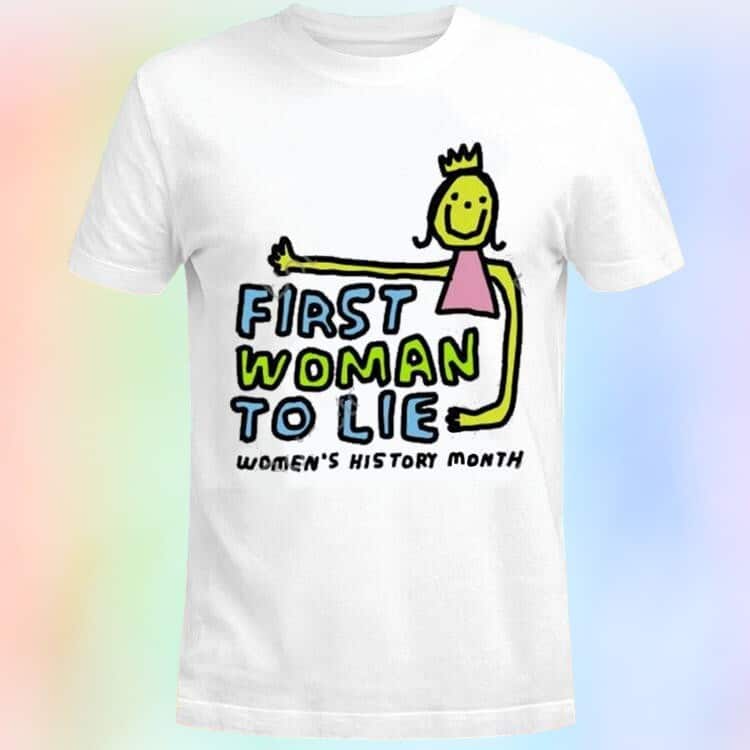 First Woman To Lie Women’s History Month T-Shirt