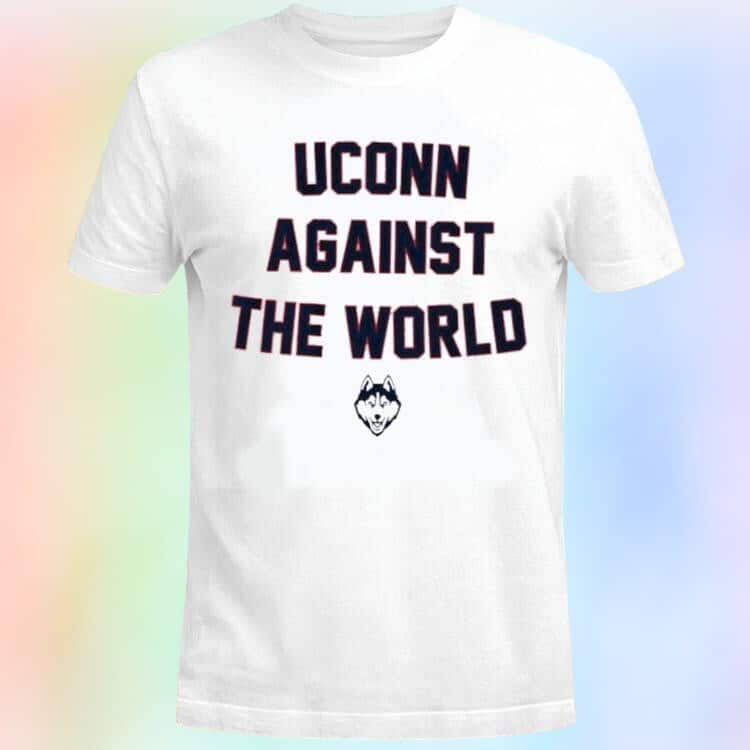 Uconn Against The World T-Shirt