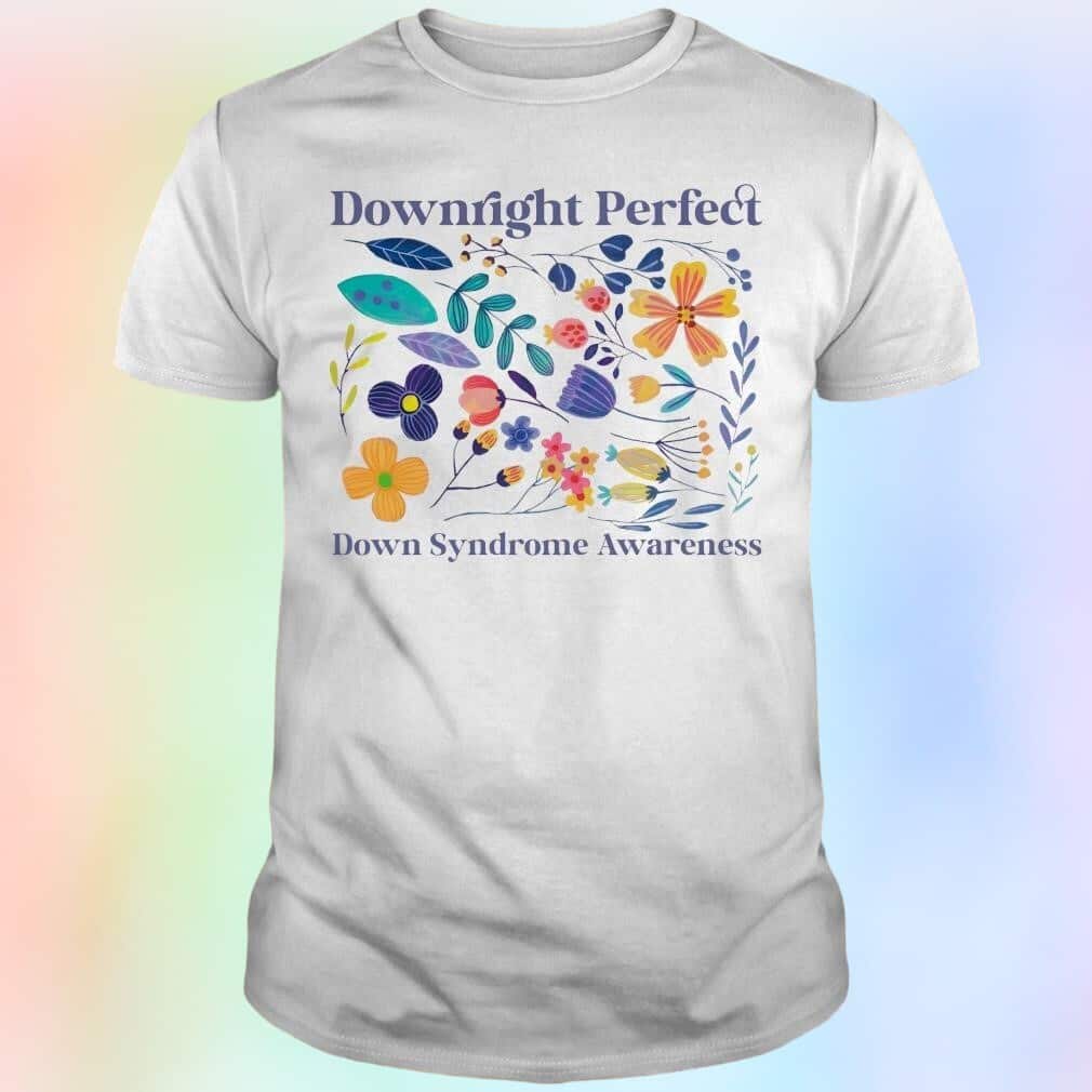 Downright Perfect Down Syndrome Awareness T-Shirt