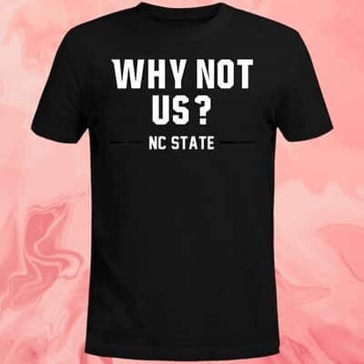 Why Not Us NC State T-Shirt